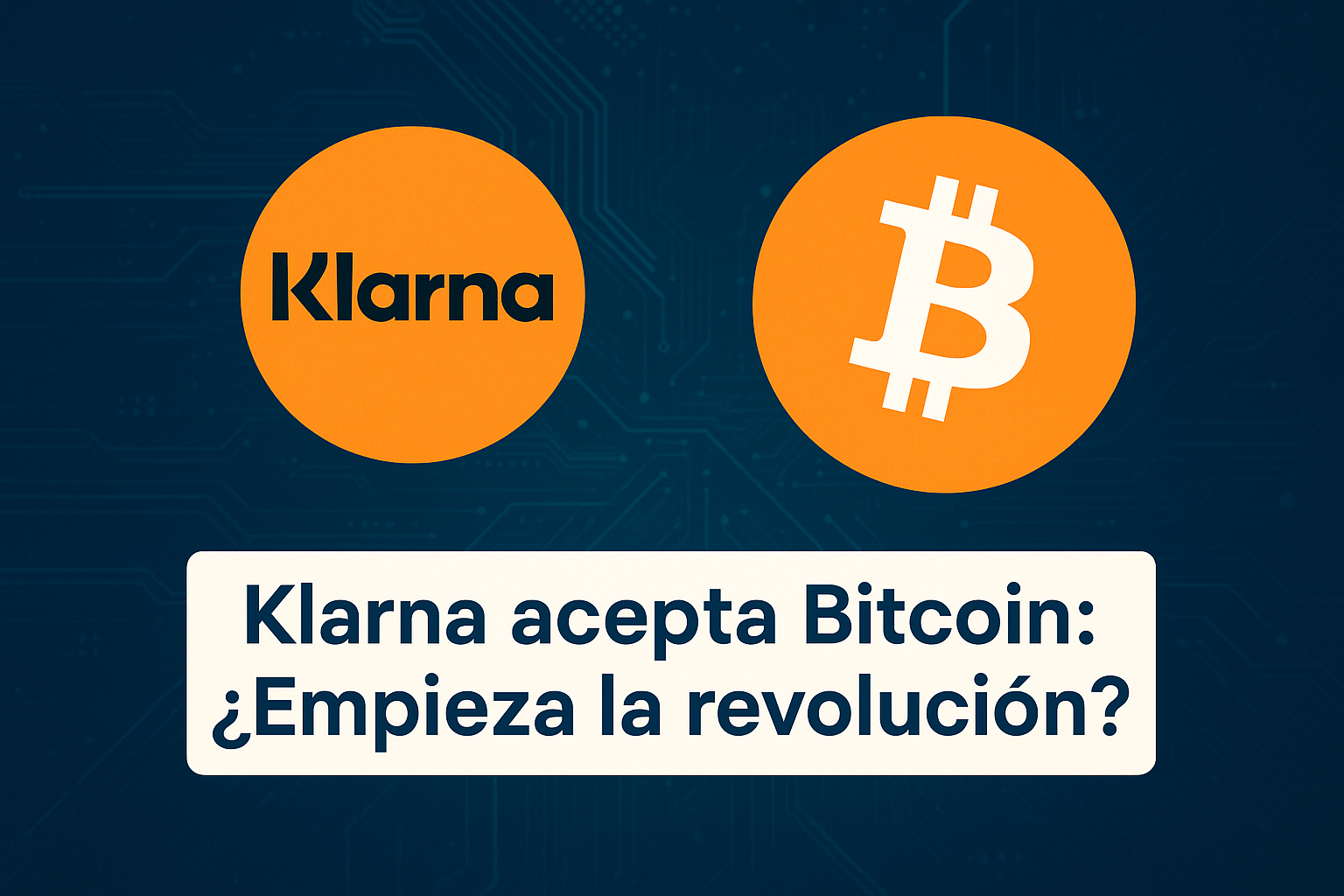 Klarna se une a Bitcoin: el gigante de pagos aceptará criptomonedas